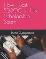 How I Lost $2300 In UN Scholarship Scam