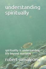 Understanding Spiritually