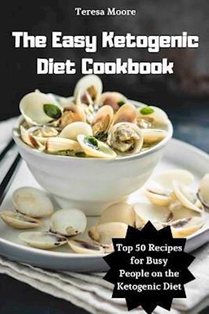 The Easy Ketogenic Diet Cookbook