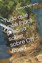 Tudo Que Você (Não) Precisa Saber Sobre Off Road