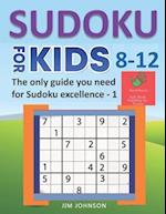 Sudoku for Kids 8-12 - The Only Guide You Need for Sudoku Excellence - 1