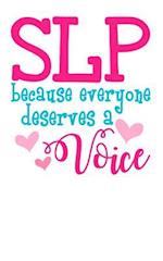 SLP Because Everyone Deserves a Voice