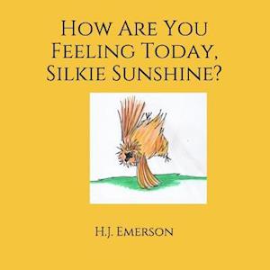 How Are You Feeling Today, Silkie Sunshine?