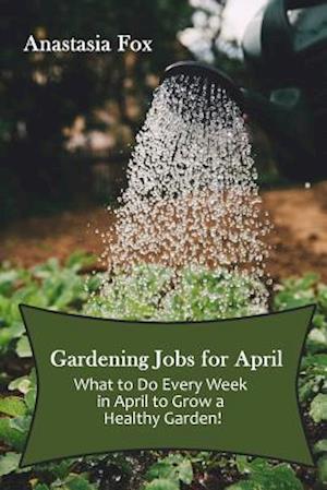 Gardening Jobs for April