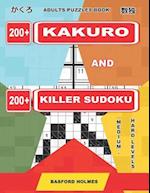 Adults Puzzles Book. 200 Kakuro and 200 Killer Sudoku. Medium - Hard Levels.