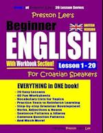 Preston Lee's Beginner English with Workbook Section Lesson 1 - 20 for Croatian Speakers (British Version)