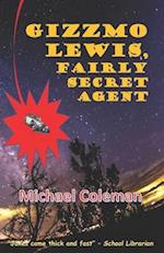 Gizzmo Lewis, Fairly Secret Agent