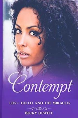 Contempt: Lies Deceit and the Miracles