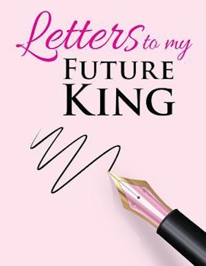 Letters to My Future King