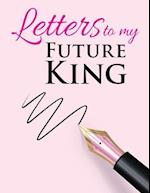 Letters to My Future King