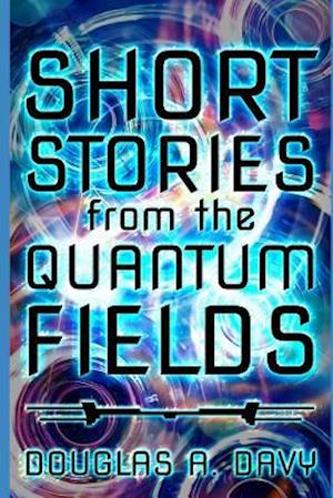 Short Stories From The Quantum Fields