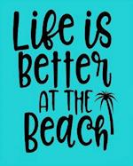 Life Is Better at the Beach