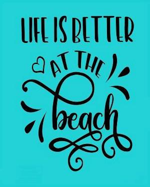 Life Is Better at the Beach