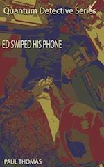 Ed Swiped his Phone