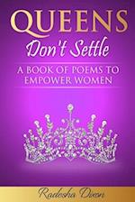 Queens Don't Settle: A Book of Poems To Empower Women 