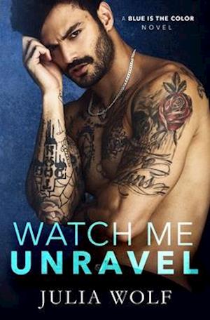 Watch Me Unravel: A Rock Star Romance