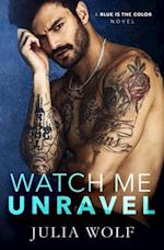 Watch Me Unravel: A Rock Star Romance 