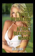 Self Guided Meditation to Attract Beautiful Women