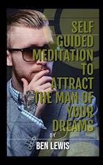 Self Guided Meditation Attract the Man of Your Dreams