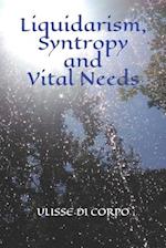 Liquidarism, Syntropy and Vital Needs