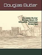 Douglas Butler Bridge Book Of Movable Technical Drawings