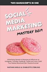 Social Media Marketing Mastery 2019 (2 Manuscripts in 1)