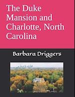 The Duke Mansion and Charlotte, North Carolina