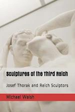 Sculptures of the Third Reich: Josef Thorak and Reich Sculptors 