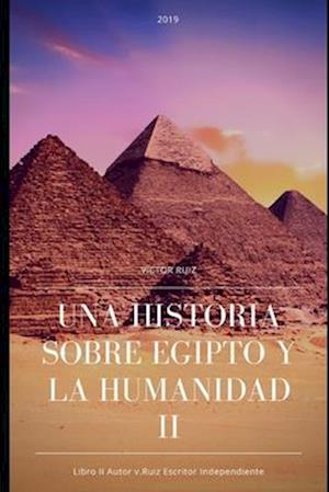 Una Historia Sobre Egipto Y La Humanidad II