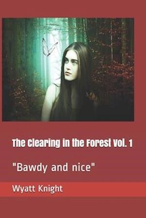 The Clearing in the Forest Vol. 1