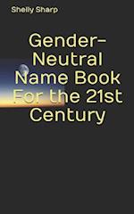 Gender-Neutral Name Book for the 21st Century