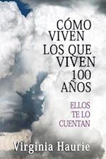 Cómo Viven Los Que Viven 100 Años