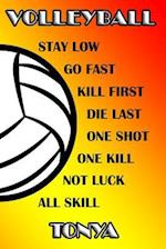 Volleyball Stay Low Go Fast Kill First Die Last One Shot One Kill Not Luck All Skill Tonya