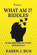 Karen's "What Am I?" Riddles: The Challenging Riddle Book That Will Arouse Brain Cells 