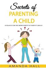 Secrets of Parenting a Child