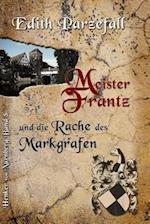 Meister Frantz Und Die Rache Des Markgrafen