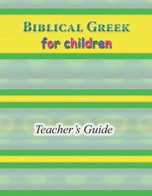 Biblical Greek for Children Teacher's Guide