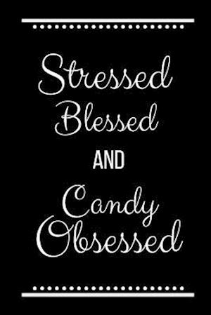 Stressed Blessed Candy Obsessed