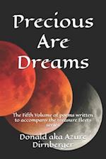 Precious Are Dreams: Volume of poems written to accompany the treasure fleets series 