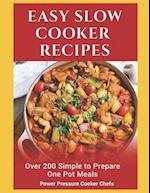 Easy Slow Cooker Recipes: Over 200 Simple to Prepare One Pot Meals 