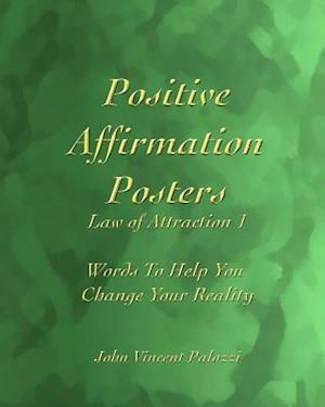 Positive Affirmation Posters: Law of Attraction 1: Words To Help You Change Your Reality