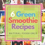 6 Green Smoothie Recipes