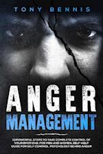 Anger Management: 13 Powerful Steps to Take Complete Control of Your Emotions, For Men and Women, Self-Help Guide for Self Control, Psychology Behind 