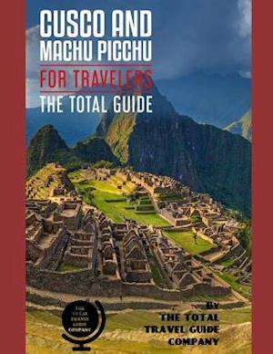 Cusco and Machu Picchu for Travelers. the Total Guide