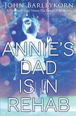 Annie's Dad is In Rehab