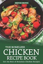 The Boneless Chicken Recipe Book