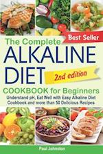 The Complete Alkaline Diet Cookbook for Beginners: Understand pH, Eat Well with Easy Alkaline Diet Cookbook and more than 50 Delicious Recipes 