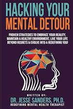 Hacking Your Mental Detour: Equipping and Redefining Myself To Live My Best Life 