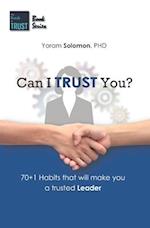 Can I Trust You?: 70+1 Habits that will make you a trustworthy LEADER 