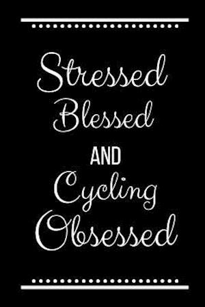 Stressed Blessed Cycling Obsessed